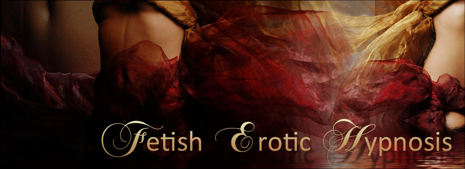 Fetish Erotic Hypnosis
