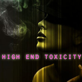 HIGH END TOXICITY