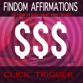 Click Trigger – Findom Affirmations