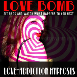 Love  Bomb –  Love Addiction JOI Hypnosis
